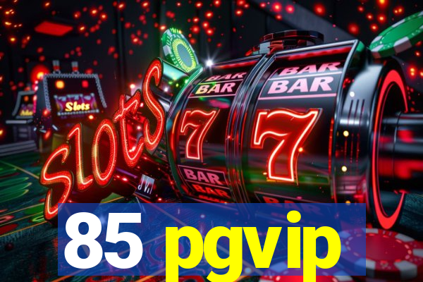 85 pgvip